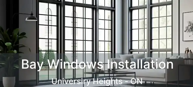  Bay Windows Installation Universiry Heights - ON
