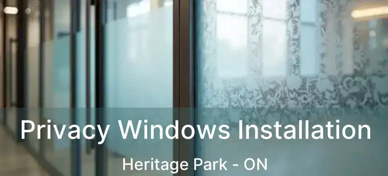  Privacy Windows Installation Heritage Park - ON