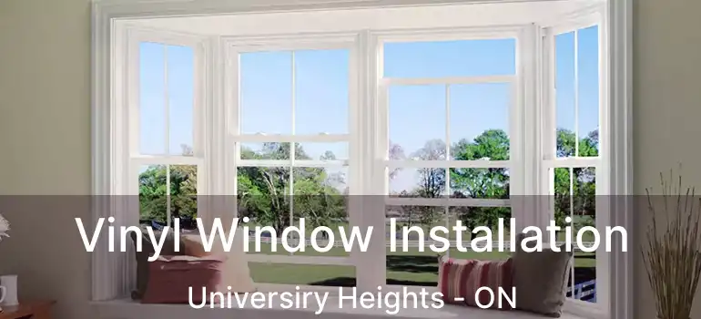  Vinyl Window Installation Universiry Heights - ON
