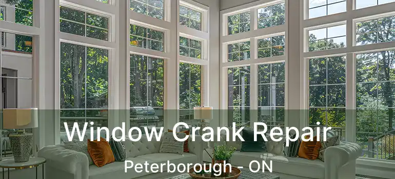  Window Crank Repair Peterborough - ON
