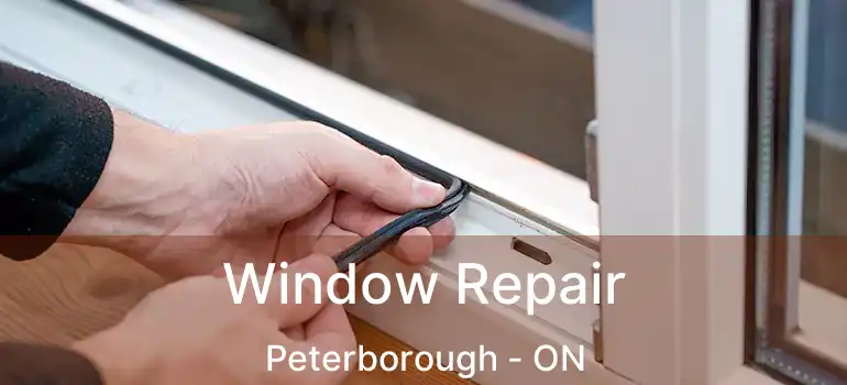  Window Repair Peterborough - ON